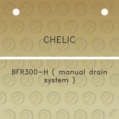 chelic-bfr300-h-manual-drain-system