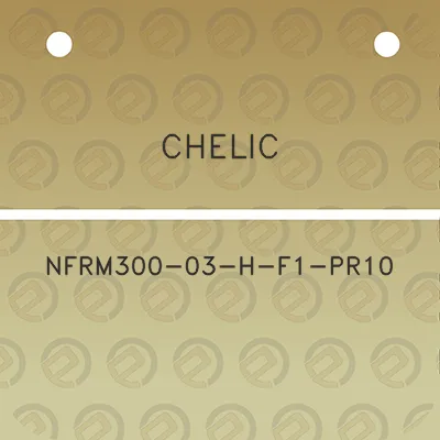 chelic-nfrm300-03-h-f1-pr10