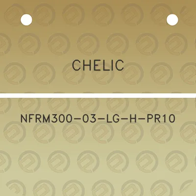 chelic-nfrm300-03-lg-h-pr10