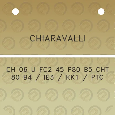 chiaravalli-ch-06-u-fc2-45-p80-b5-cht-80-b4-ie3-kk1-ptc