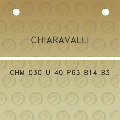 chiaravalli-chm-030-u-40-p63-b14-b3