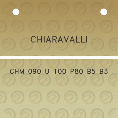 chiaravalli-chm-090-u-100-p80-b5-b3