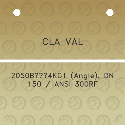 cla-val-2050b4kg1-angle-dn-150-ansi-300rf