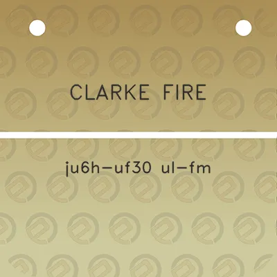 clarke-fire-ju6h-uf30-ul-fm