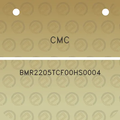 cmc-bmr2205tcf00hs0004