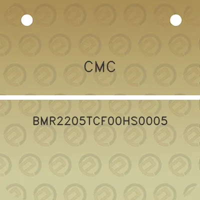 cmc-bmr2205tcf00hs0005