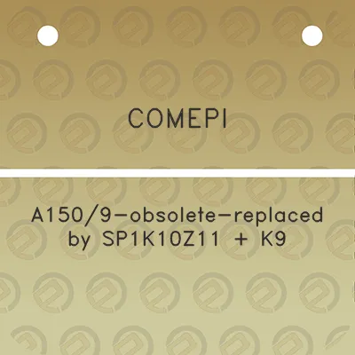 comepi-a1509-obsolete-replaced-by-sp1k10z11-k9