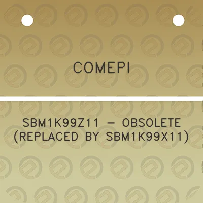 comepi-sbm1k99z11-obsolete-replaced-by-sbm1k99x11