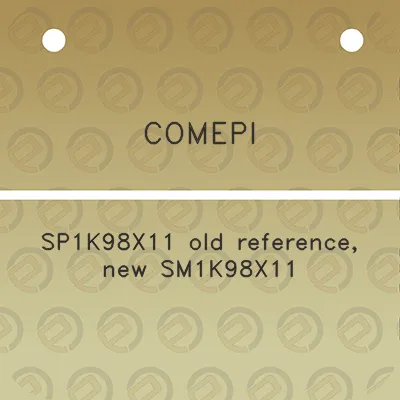 comepi-sp1k98x11-old-reference-new-sm1k98x11