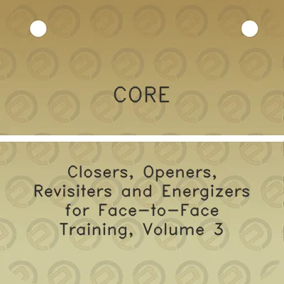 core-closers-openers-revisiters-and-energizers-for-face-to-face-training-volume-3