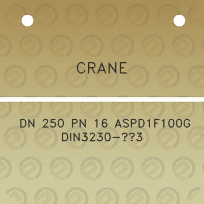 crane-dn-250-pn-16-aspd1f100g-din3230-3