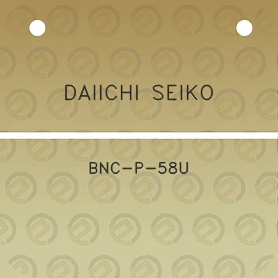 daiichi-seiko-bnc-p-58u