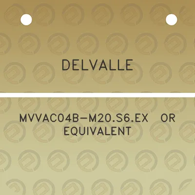 delvalle-mvvac04b-m20s6ex-or-equivalent