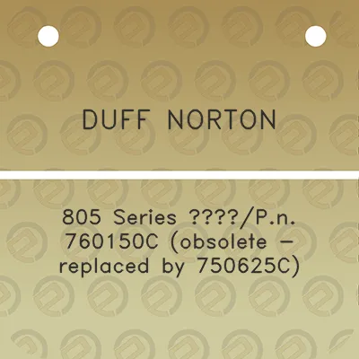 duff-norton-805-series-a14pn-760150c-obsolete-replaced-by-750625c