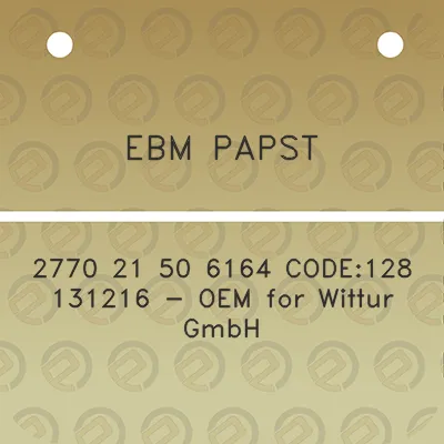 ebm-papst-2770-21-50-6164-code128-131216-oem-for-wittur-gmbh