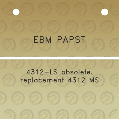 ebm-papst-4312-ls-obsolete-replacement-4312-ms