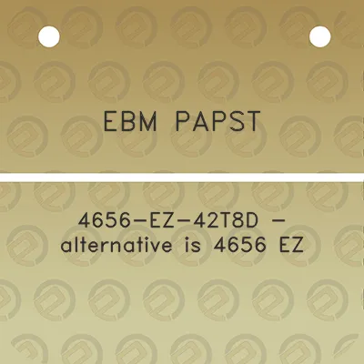 ebm-papst-4656-ez-42t8d-alternative-is-4656-ez