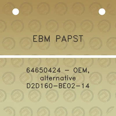 ebm-papst-64650424-oem-alternative-d2d160-be02-14