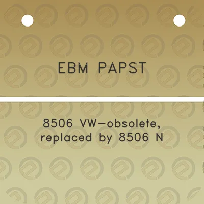 ebm-papst-8506-vw-obsolete-replaced-by-8506-n