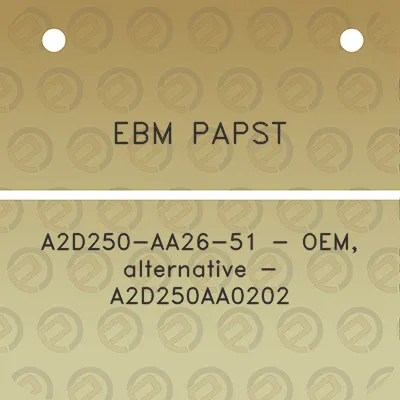 ebm-papst-a2d250-aa26-51-oem-alternative-a2d250aa0202