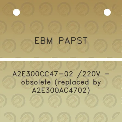 ebm-papst-a2e300cc47-02-220v-obsolete-replaced-by-a2e300ac4702