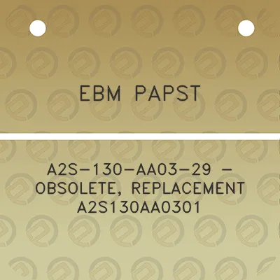 ebm-papst-a2s-130-aa03-29-obsolete-replacement-a2s130aa0301