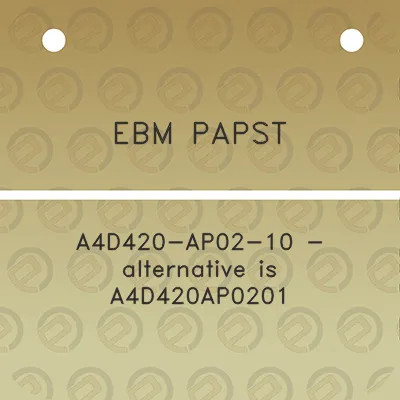 ebm-papst-a4d420-ap02-10-alternative-is-a4d420ap0201