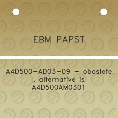 ebm-papst-a4d500-ad03-09-oboslete-alternative-is-a4d500am0301