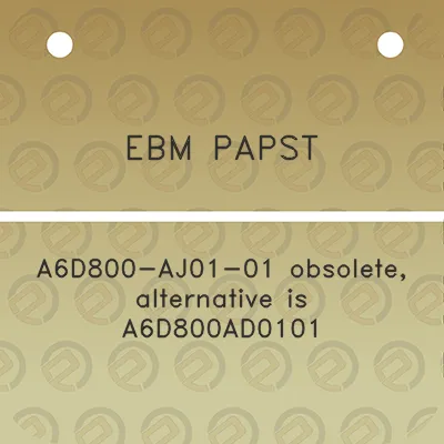 ebm-papst-a6d800-aj01-01-obsolete-alternative-is-a6d800ad0101