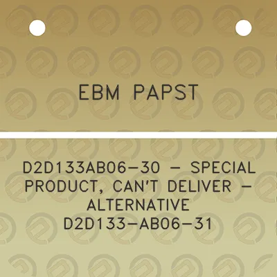 ebm-papst-d2d133ab06-30-special-product-cant-deliver-alternative-d2d133-ab06-31