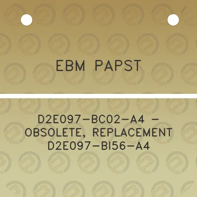 ebm-papst-d2e097-bc02-a4-obsolete-replacement-d2e097-bi56-a4