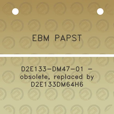 ebm-papst-d2e133-dm47-01-obsolete-replaced-by-d2e133dm64h6