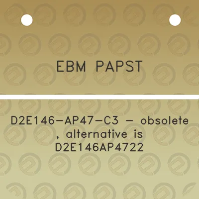 ebm-papst-d2e146-ap47-c3-obsolete-alternative-is-d2e146ap4722