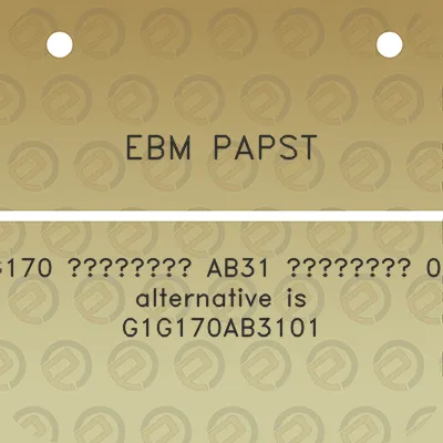 ebm-papst-g1g170-a-ab31-a-08-alternative-is-g1g170ab3101