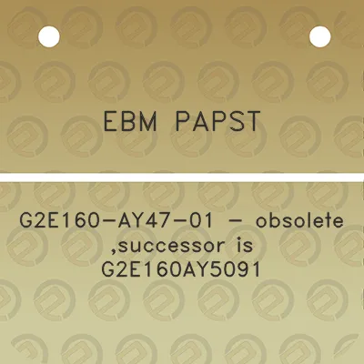 ebm-papst-g2e160-ay47-01-obsolete-successor-is-g2e160ay5091