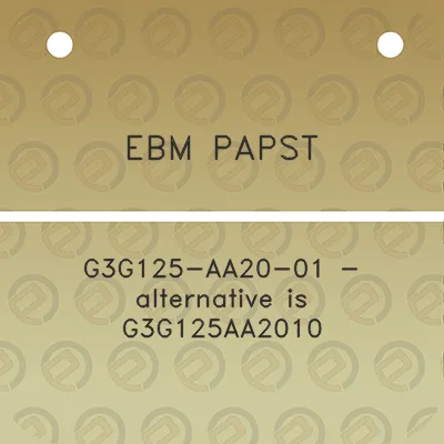 ebm-papst-g3g125-aa20-01-alternative-is-g3g125aa2010