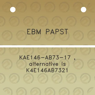 ebm-papst-kae146-ab73-17-alternative-is-k4e146ab7321