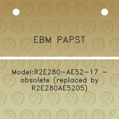 ebm-papst-modelr2e280-ae52-17-obsolete-replaced-by-r2e280ae5205