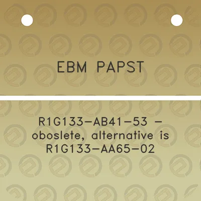 ebm-papst-r1g133-ab41-53-oboslete-alternative-is-r1g133-aa65-02