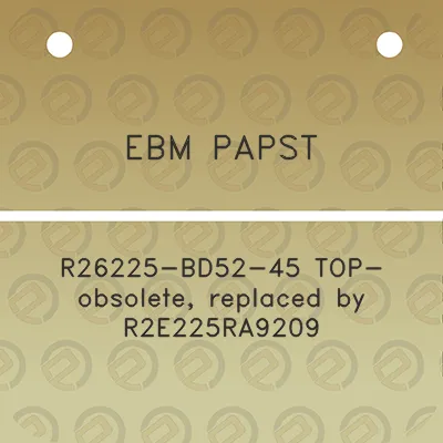 ebm-papst-r26225-bd52-45-top-obsolete-replaced-by-r2e225ra9209