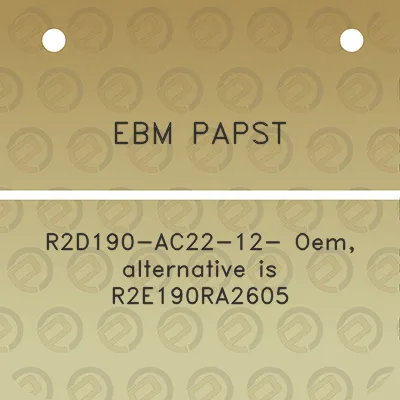 ebm-papst-r2d190-ac22-12-oem-alternative-is-r2e190ra2605