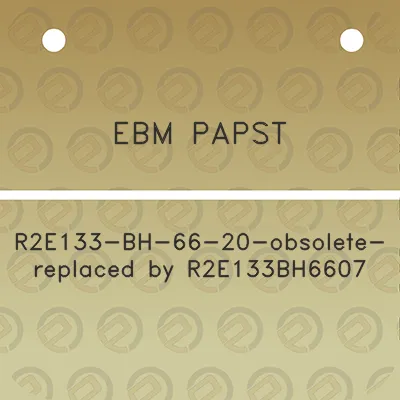 ebm-papst-r2e133-bh-66-20-obsolete-replaced-by-r2e133bh6607