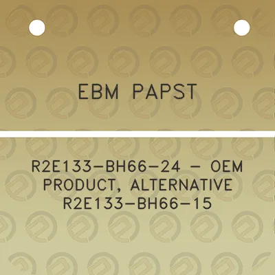 ebm-papst-r2e133-bh66-24-oem-product-alternative-r2e133-bh66-15