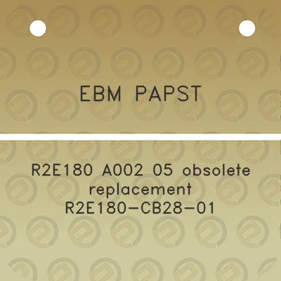 ebm-papst-r2e180-a002-05-obsolete-replacement-r2e180-cb28-01