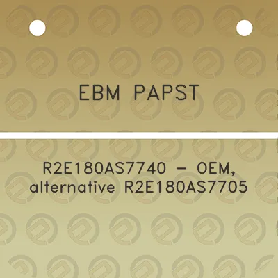 ebm-papst-r2e180as7740-oem-alternative-r2e180as7705