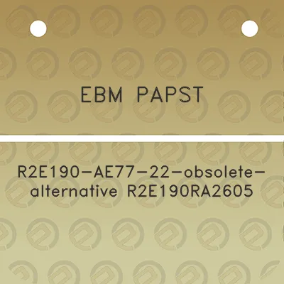 ebm-papst-r2e190-ae77-22-obsolete-alternative-r2e190ra2605