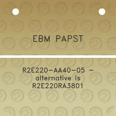 ebm-papst-r2e220-aa40-05-alternative-is-r2e220ra3801