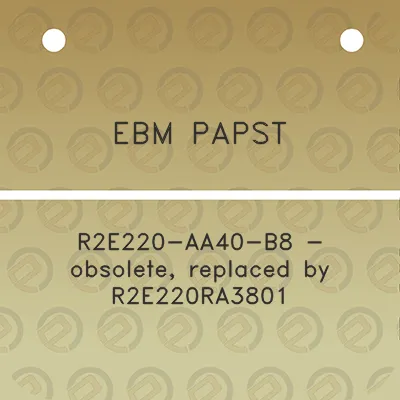 ebm-papst-r2e220-aa40-b8-obsolete-replaced-by-r2e220ra3801