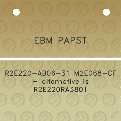 ebm-papst-r2e220-ab06-31-m2e068-cf-alternative-is-r2e220ra3801