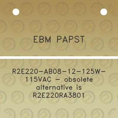 ebm-papst-r2e220-ab08-12-125w-115vac-obsolete-alternative-is-r2e220ra3801